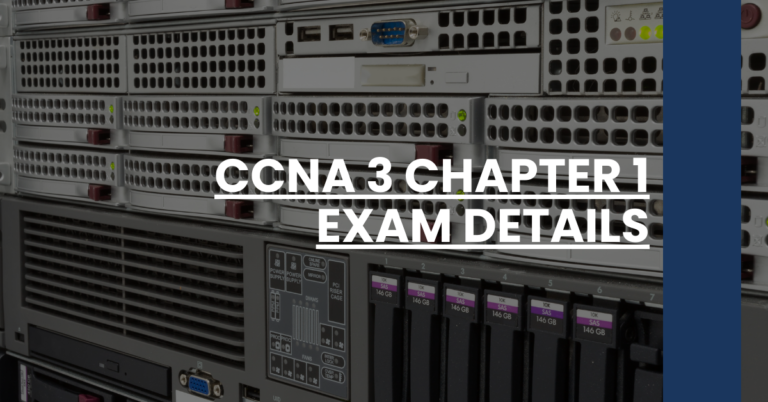 CCNA 3 Chapter 1 Exam Details